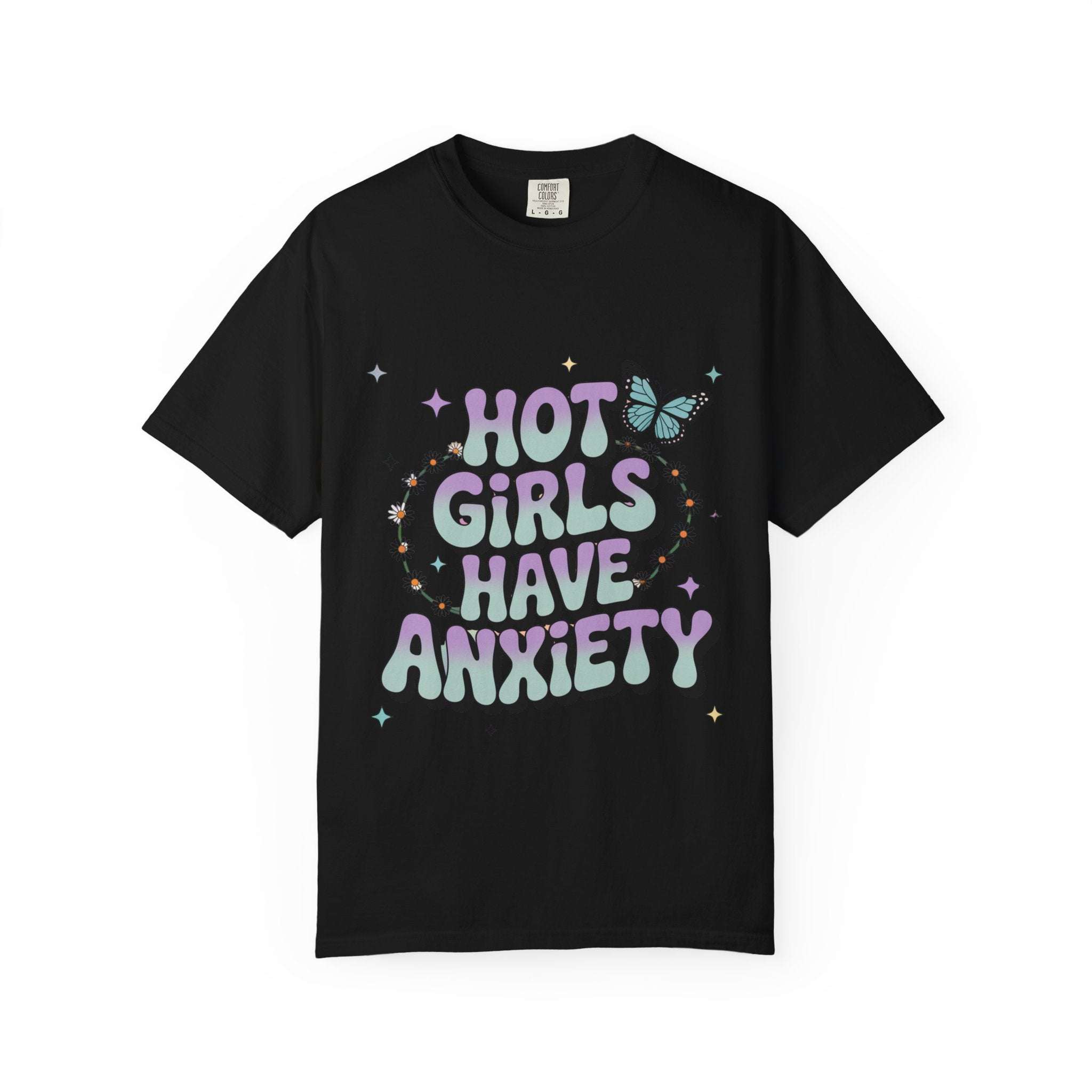 Hot Girls Have Anxiety Unisex  Garment-Dyed T-Shirt for All Sizes.