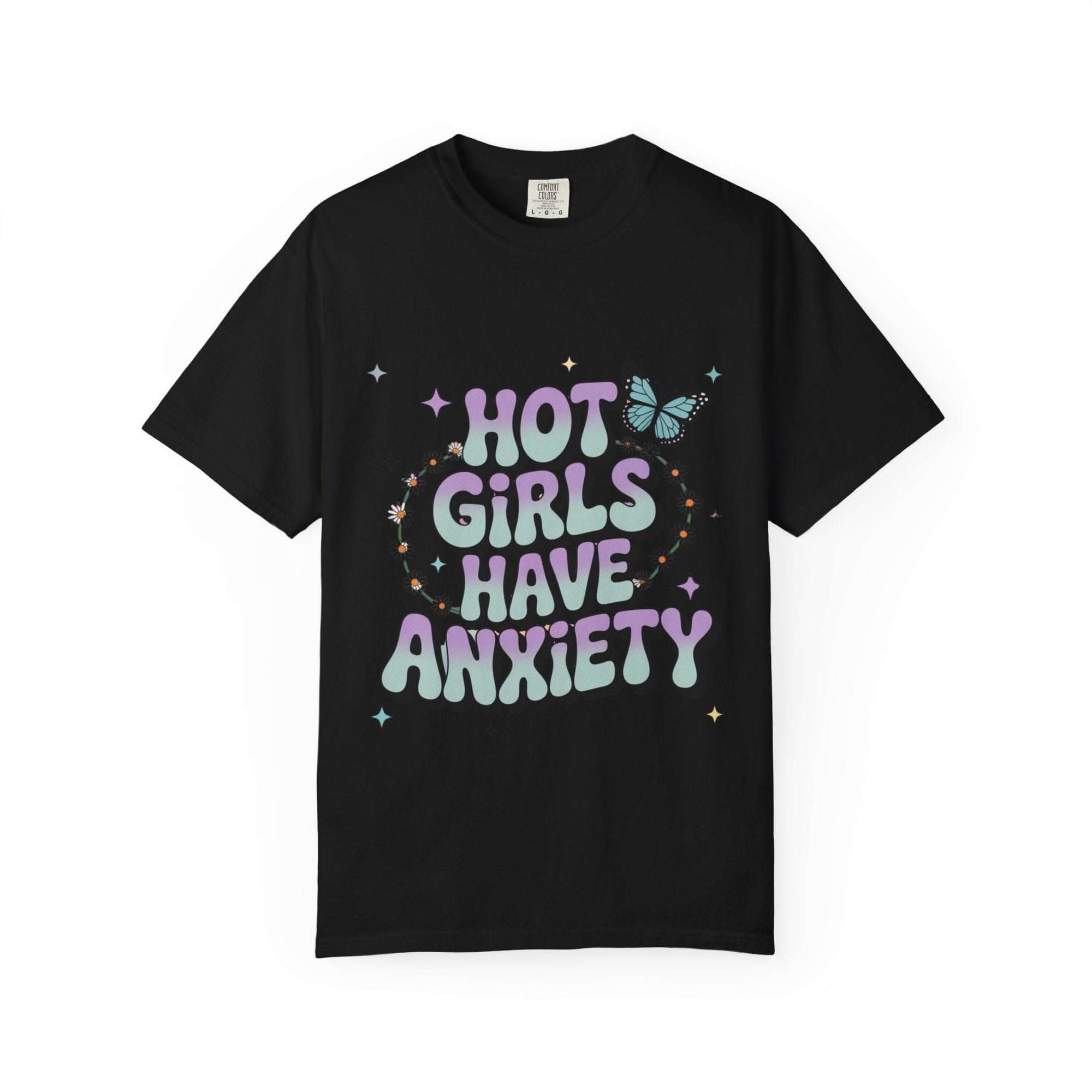 Hot Girls Have Anxiety Unisex  Garment-Dyed T-Shirt for All Sizes.