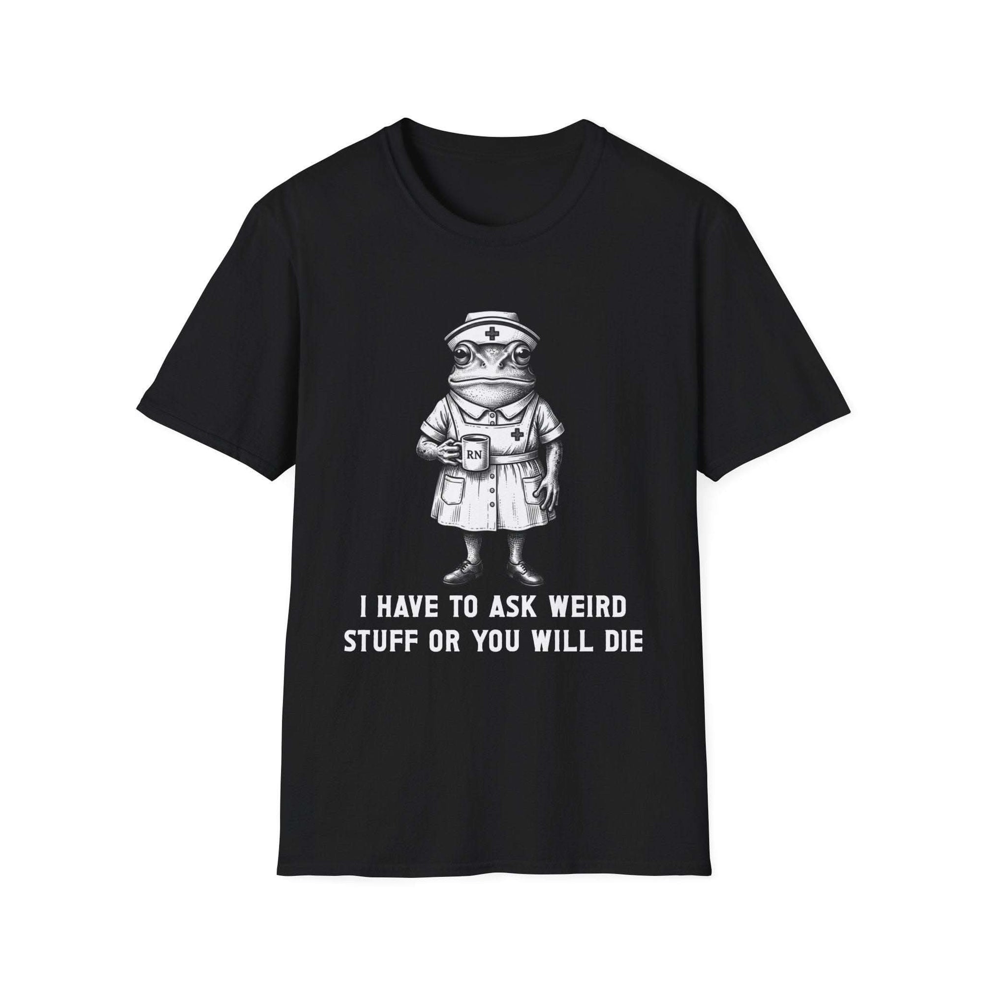Creepy nurse illustration t-shirt with bandaged vintage nurse and dark humor text saying I have to ask weird stuff or you will die