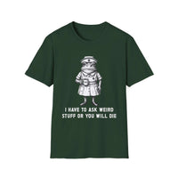 Creepy Nurse Illustration I Have To Ask Weird Stuff Or You Will Die T-Shirt