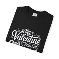 My Valentine Calls Me Mama soft garment-dyed tee for Mother's Day