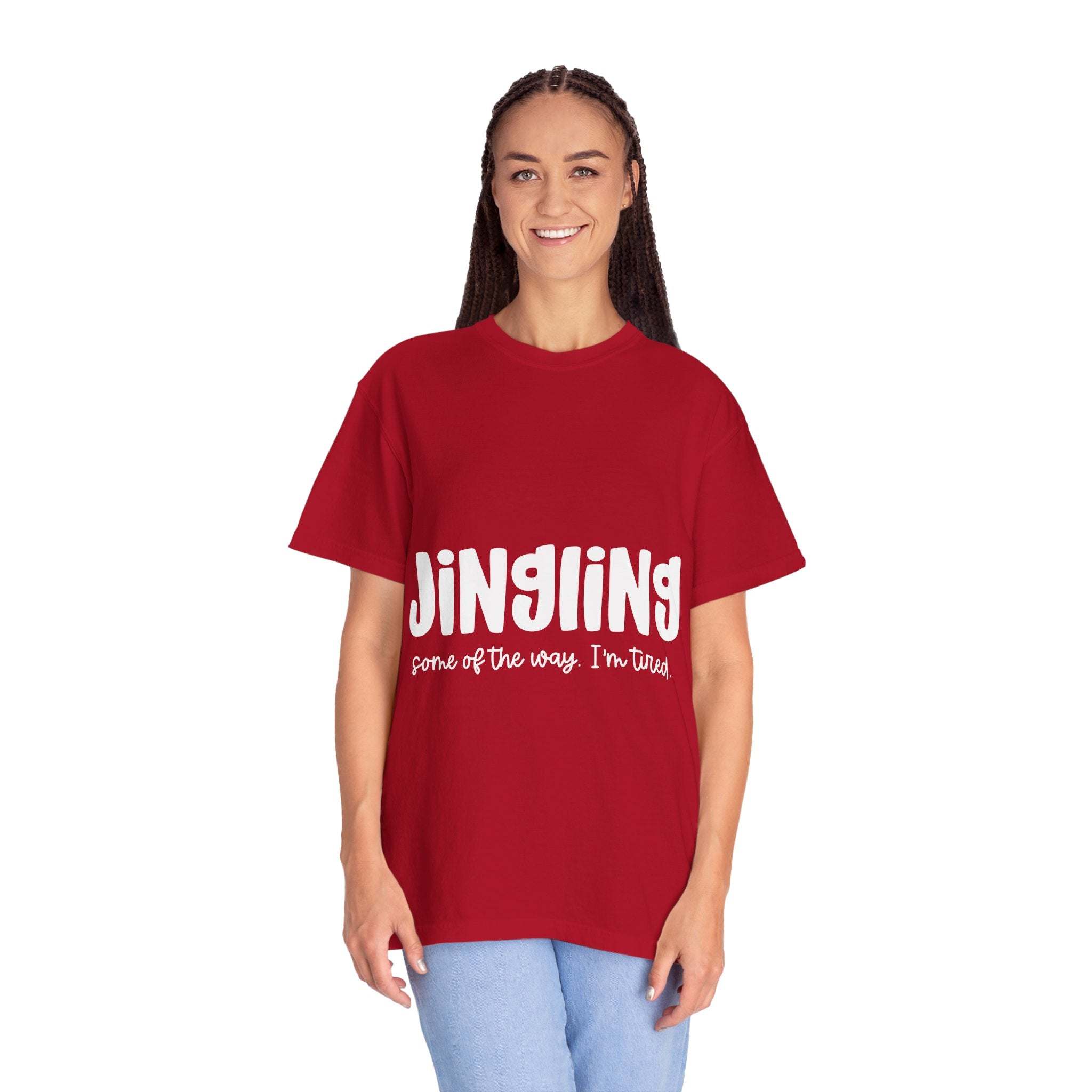Jingling Unisex T-shirt - Some of the Way I’m Tired