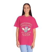 Emotionally Unavailable But A Good Texter T-shirt