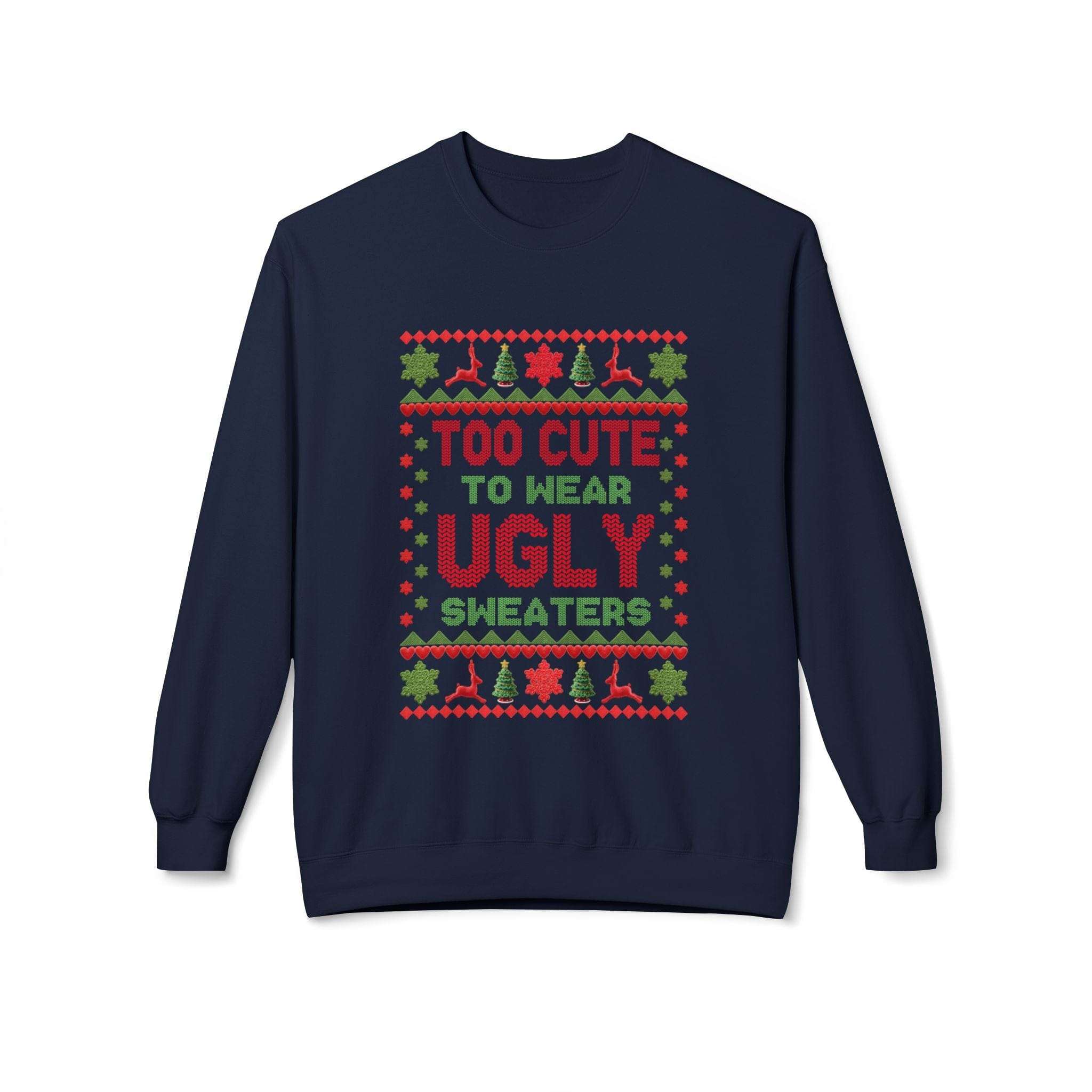 Navy unisex fleece Christmas sweatshirt featuring 'Too Cute To Wear Ugly Sweaters' text, perfect for the holiday season.