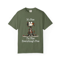 Garment-dyed cotton cat t-shirt with humorous "It's Fine, I'm Fine, Everything's Fine" text and small cat illustration.