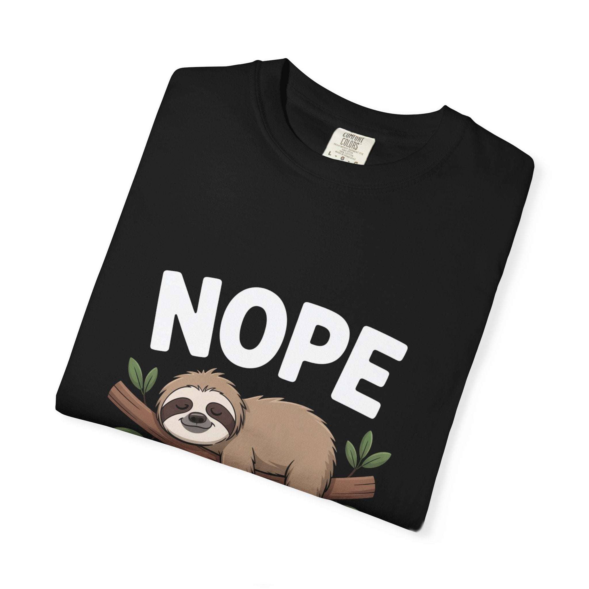 Nope Not Today Sloth graphic on cozy garment-dyed cotton t-shirt