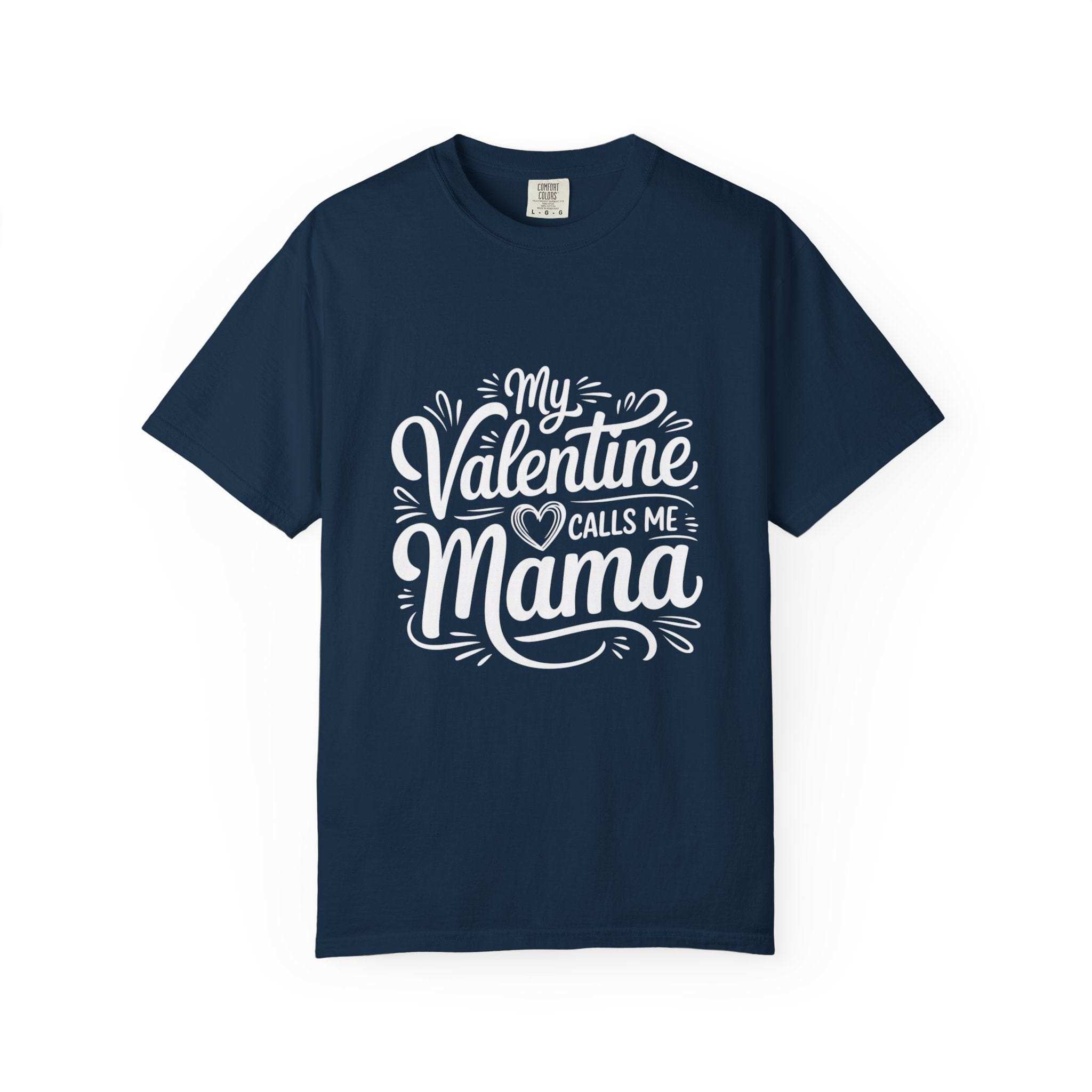 My Valentine Calls Me Mama soft garment-dyed cotton t-shirt for Mother's Day