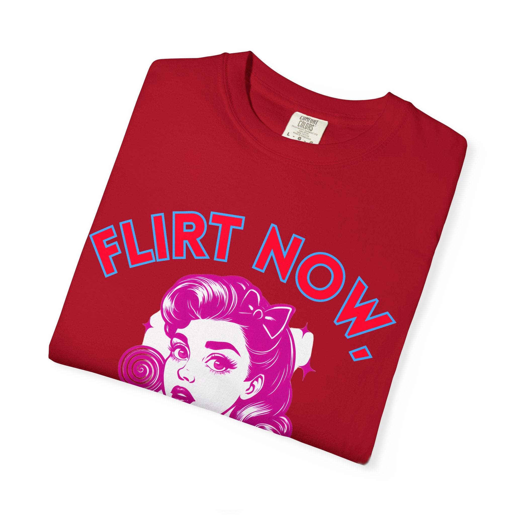 Garment-Dyed T-Shirt - Flirt Now, Cry Later