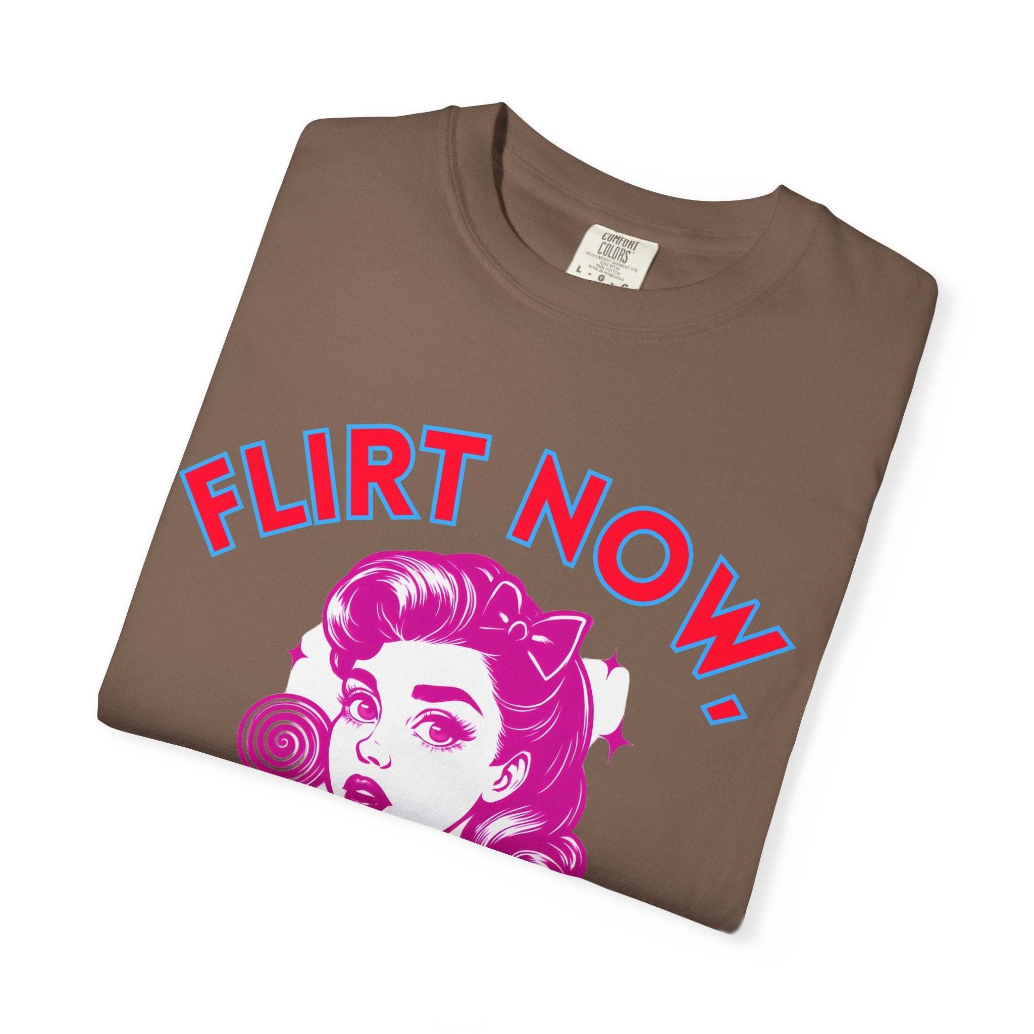Garment-Dyed T-Shirt - Flirt Now, Cry Later
