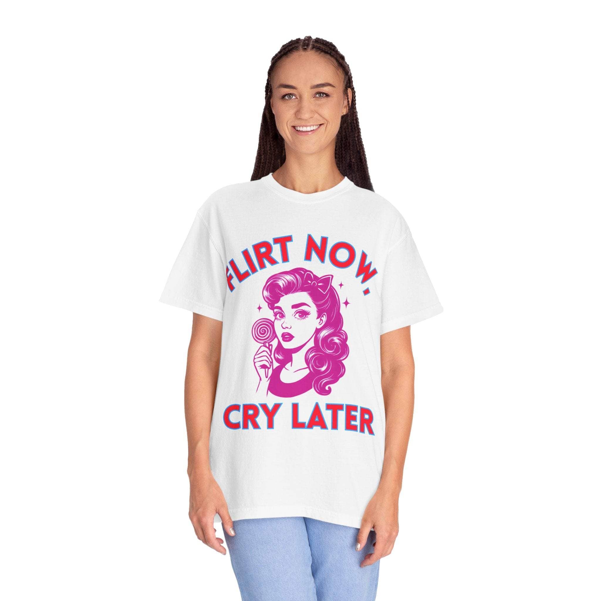 Garment-Dyed T-Shirt - Flirt Now, Cry Later