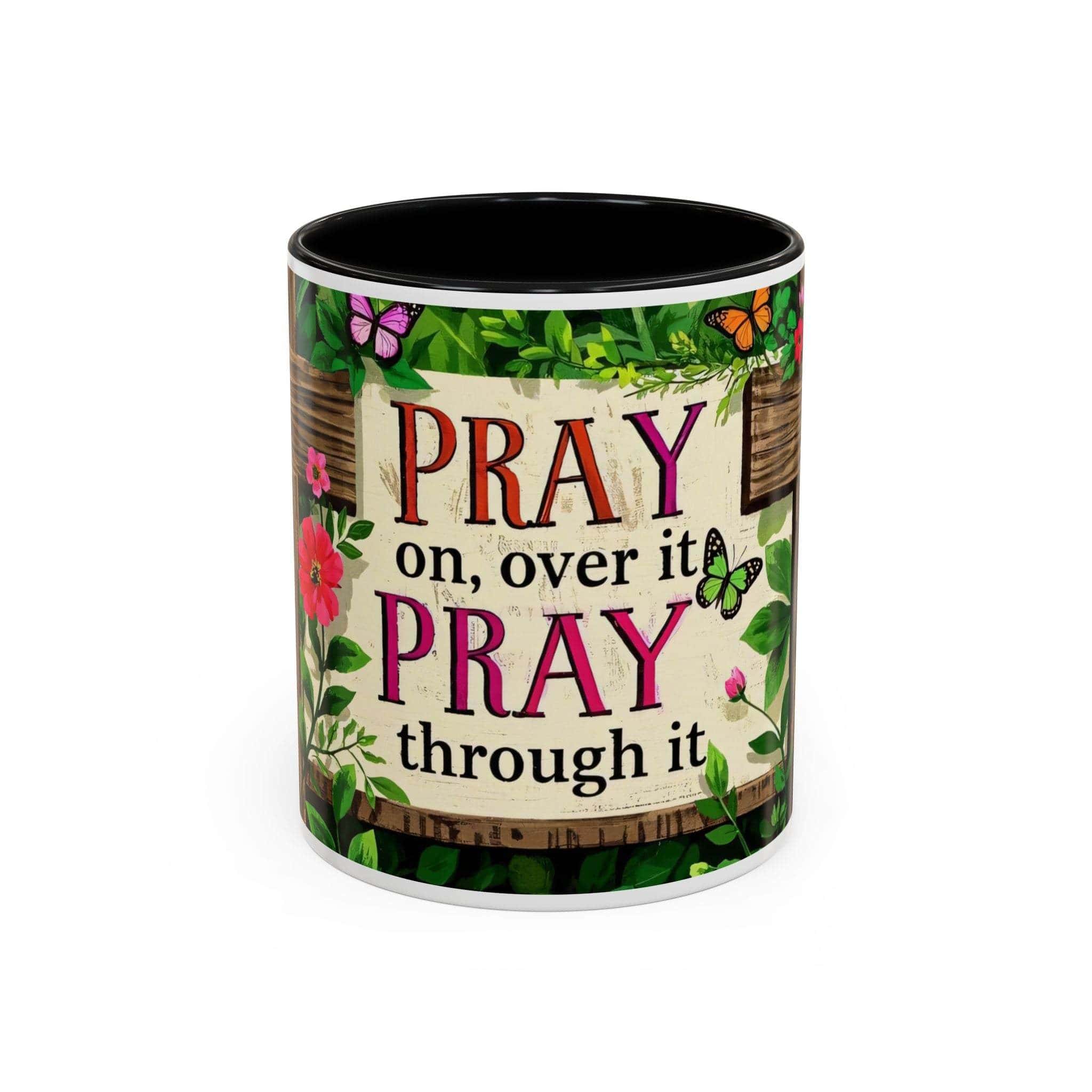 Ceramic coffee mug with Pray On Over Through It inspirational faith message and colorful floral design