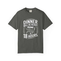 Dinner Will Be Ready in 18 Hours meat smoker t-shirt for BBQ enthusiasts and slow cooking fans