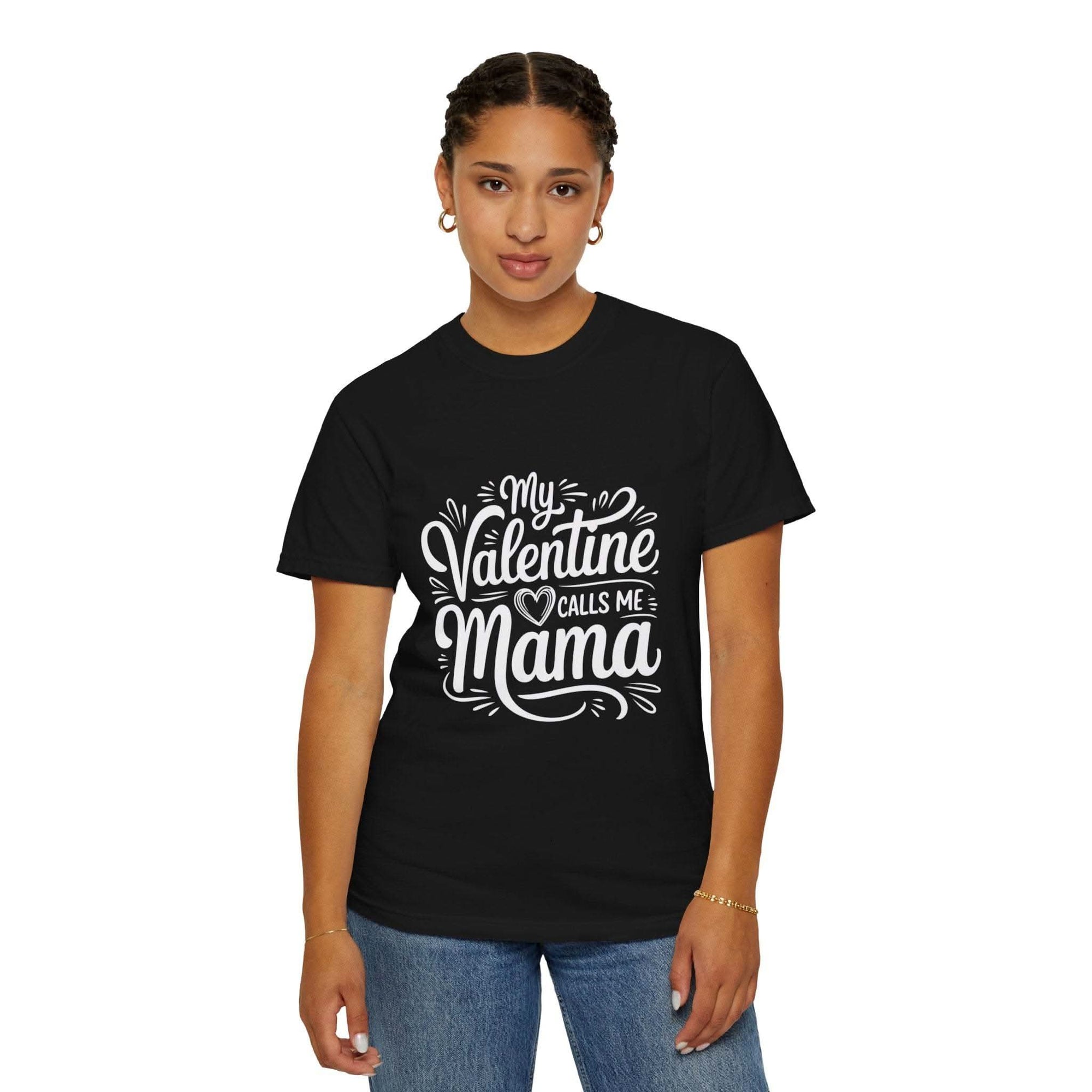 My Valentine Calls Me Mama soft cotton t-shirt with garment-dyed finish and relaxed fit