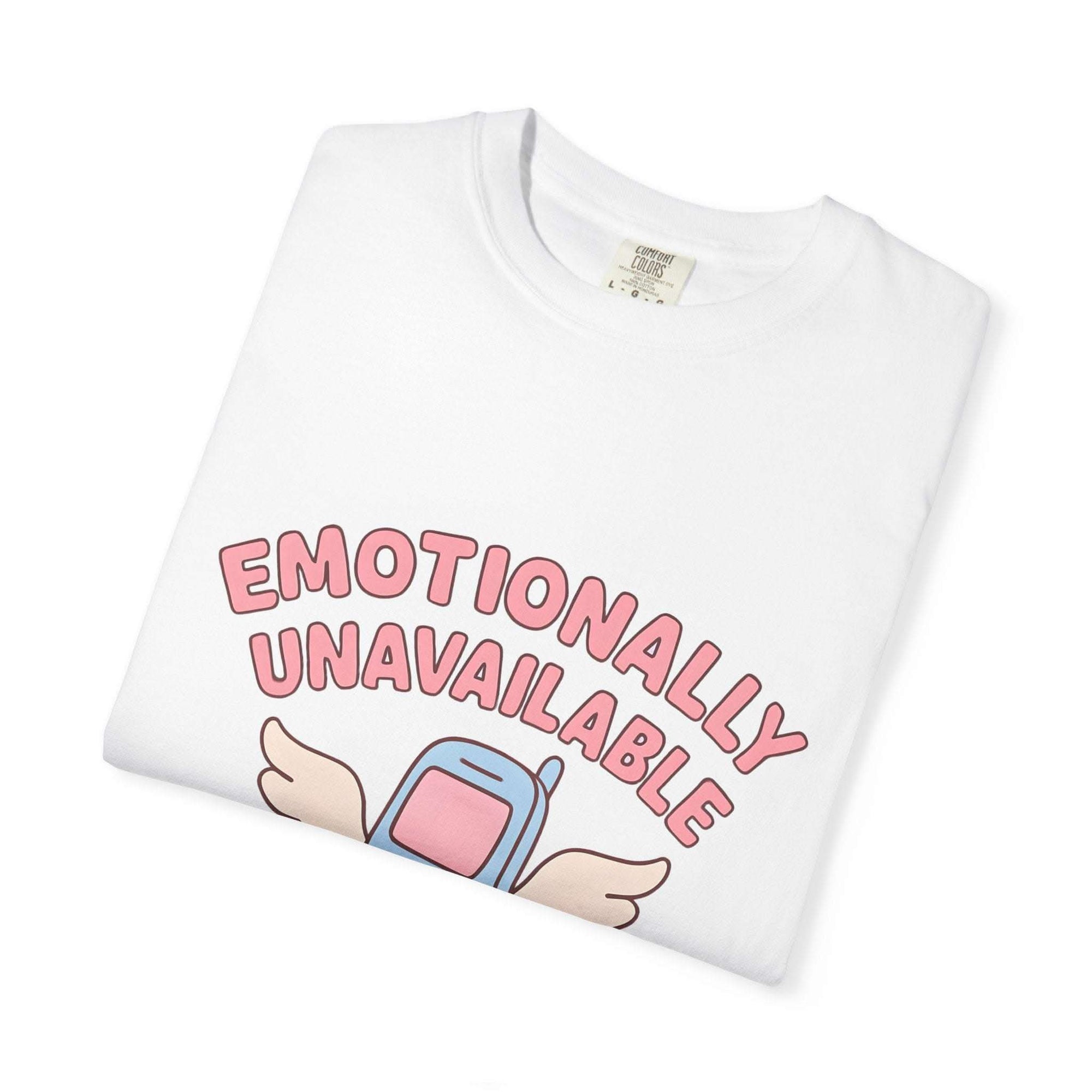 Emotionally Unavailable But A Good Texter T-shirt