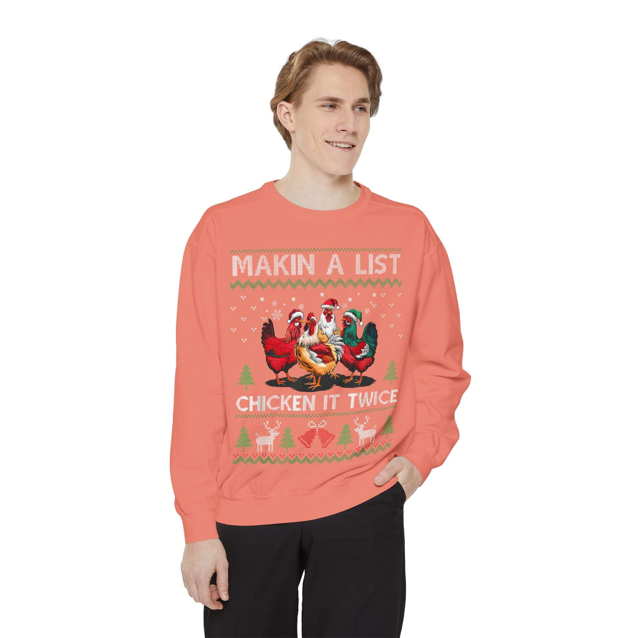 Garment-Dyed Ugly Christmas Sweatshirt Making a List, Chicken it Twice