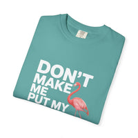 Dont Make Me Put My Foot Down Flamingo T-shirt | Funny Bird Quote Tee
