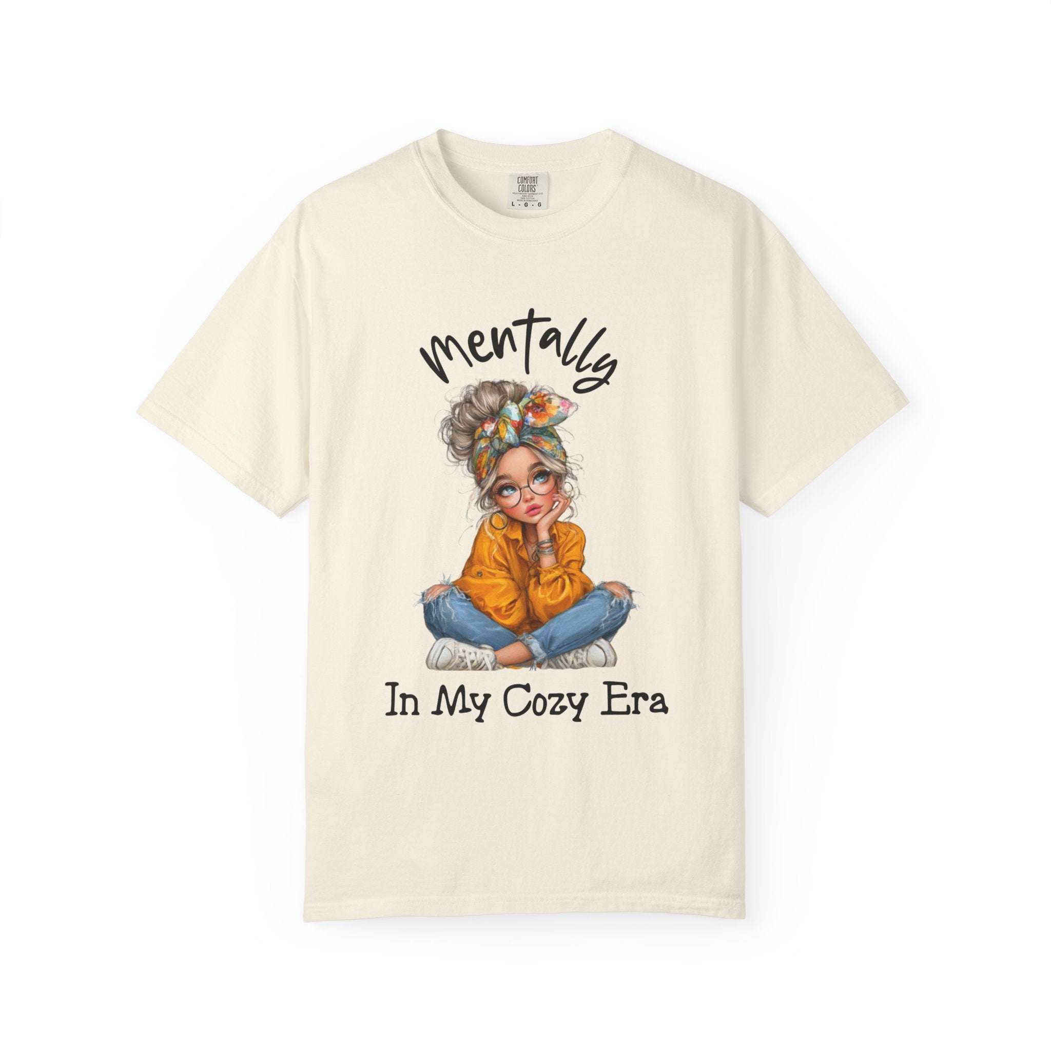 Mentally in my Cozy Era T-shirt with hand-lettered text and cozy girl illustration on soft garment-dyed cotton tee