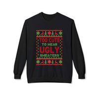 Too Cute To Wear Ugly Sweaters Christmas Sweatshirt unisex fleece cozy holiday design