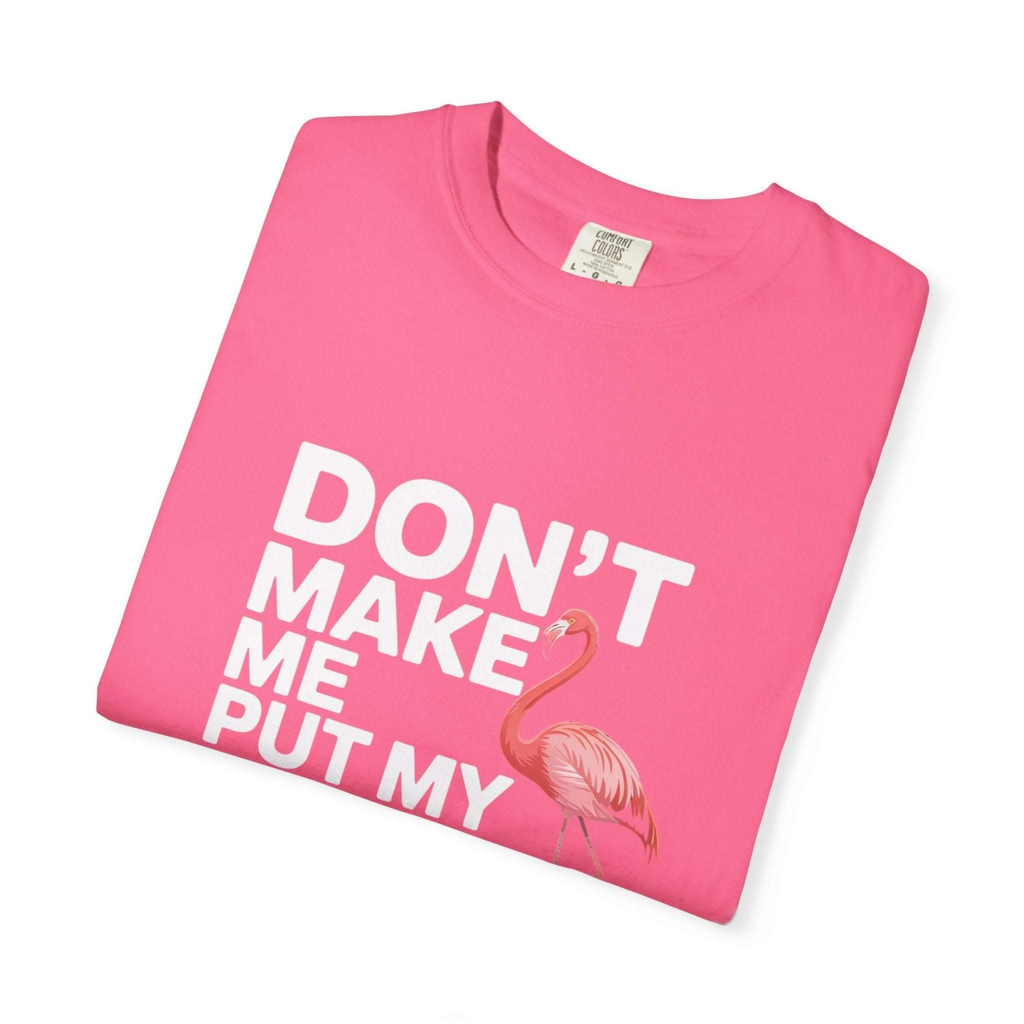 Dont Make Me Put My Foot Down flamingo graphic on vintage cotton T-shirt with bold white lettering