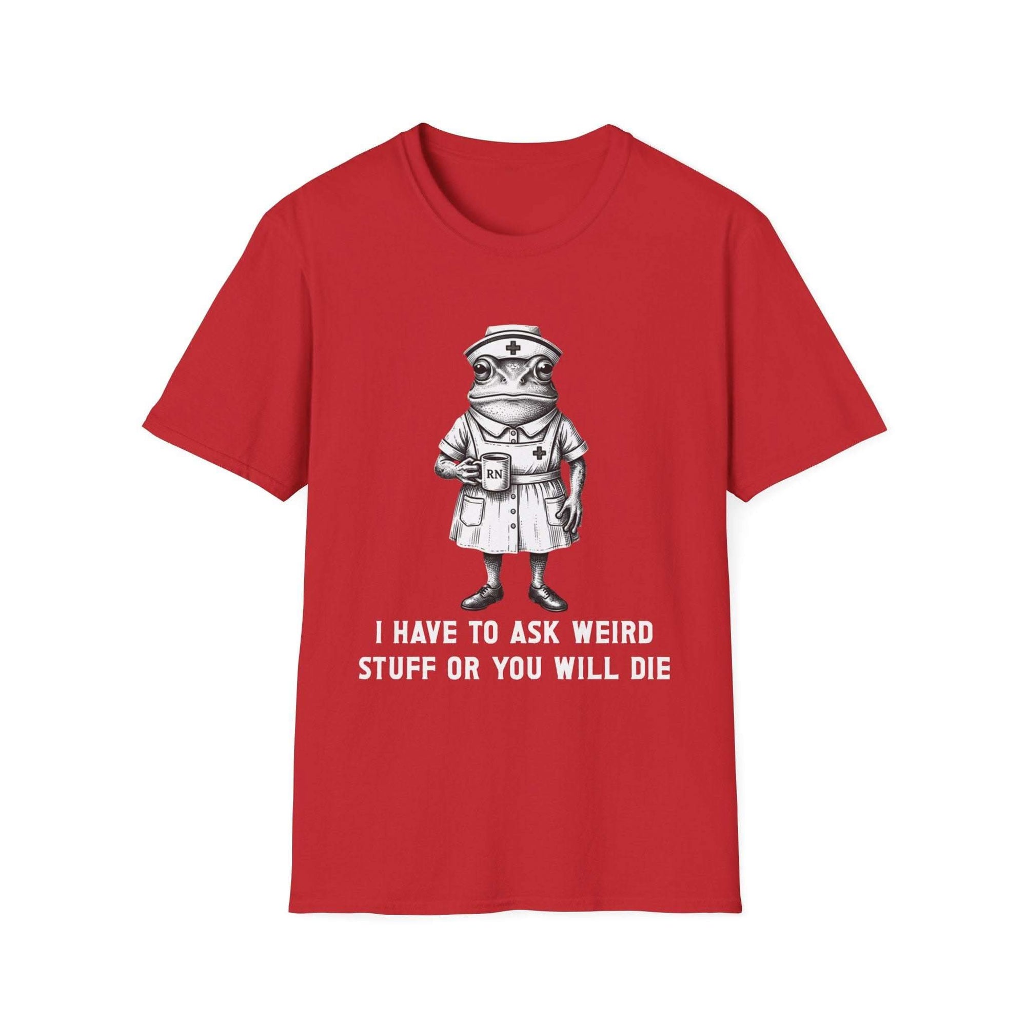 Creepy Nurse Illustration I Have To Ask Weird Stuff Or You Will Die T-Shirt