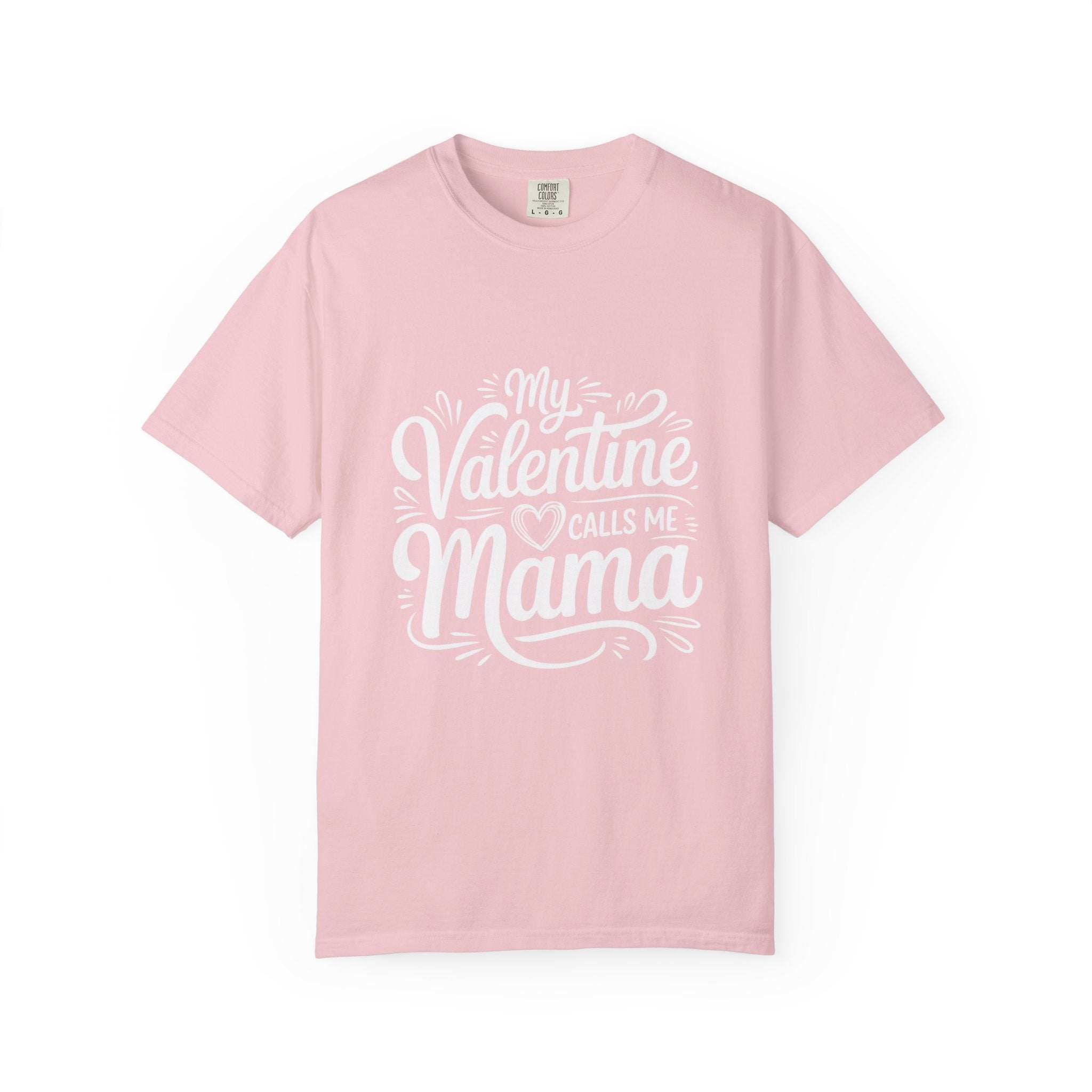 My Valentine Calls Me Mama T-shirt with soft garment-dyed cotton and relaxed fit for Mother's Day