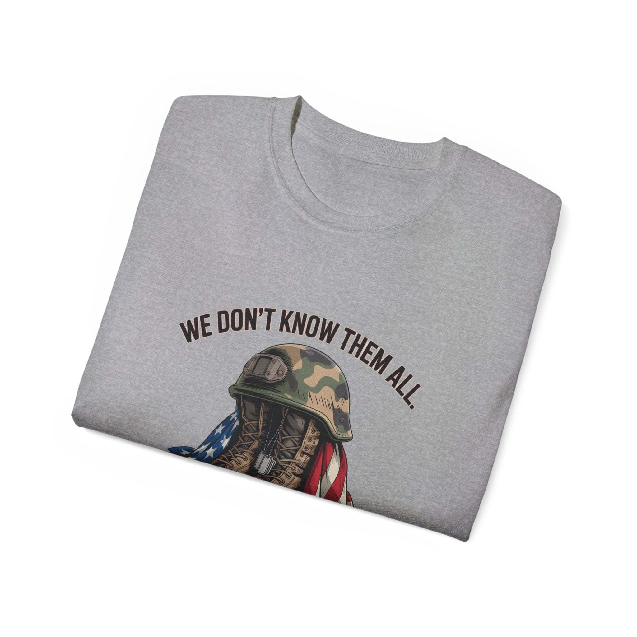 Veteran T-Shirt - We Don’t Know Them All But We Owe Them All