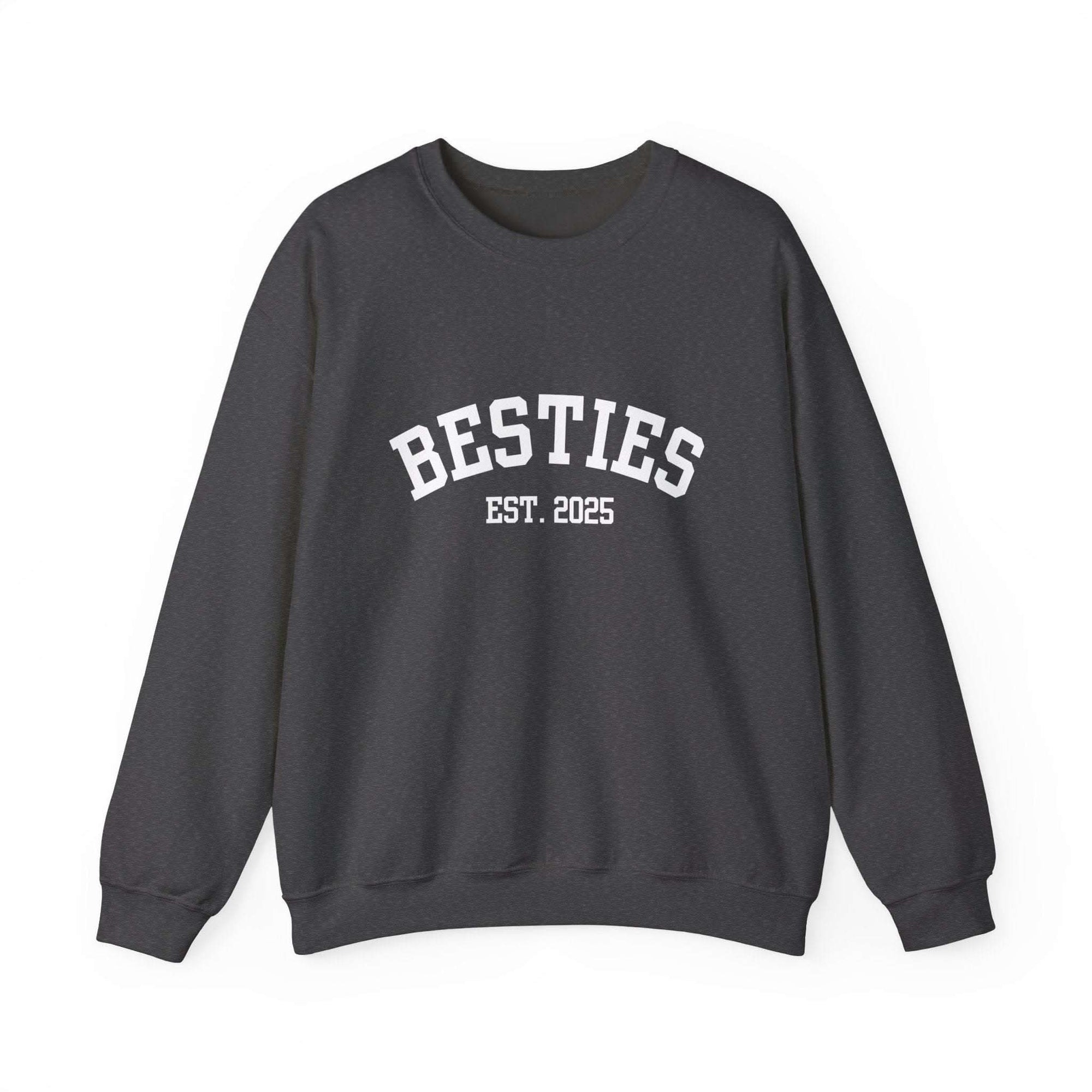 Dark gray sweatshirt with 'BESTIES EST. 2025' text on a white background
