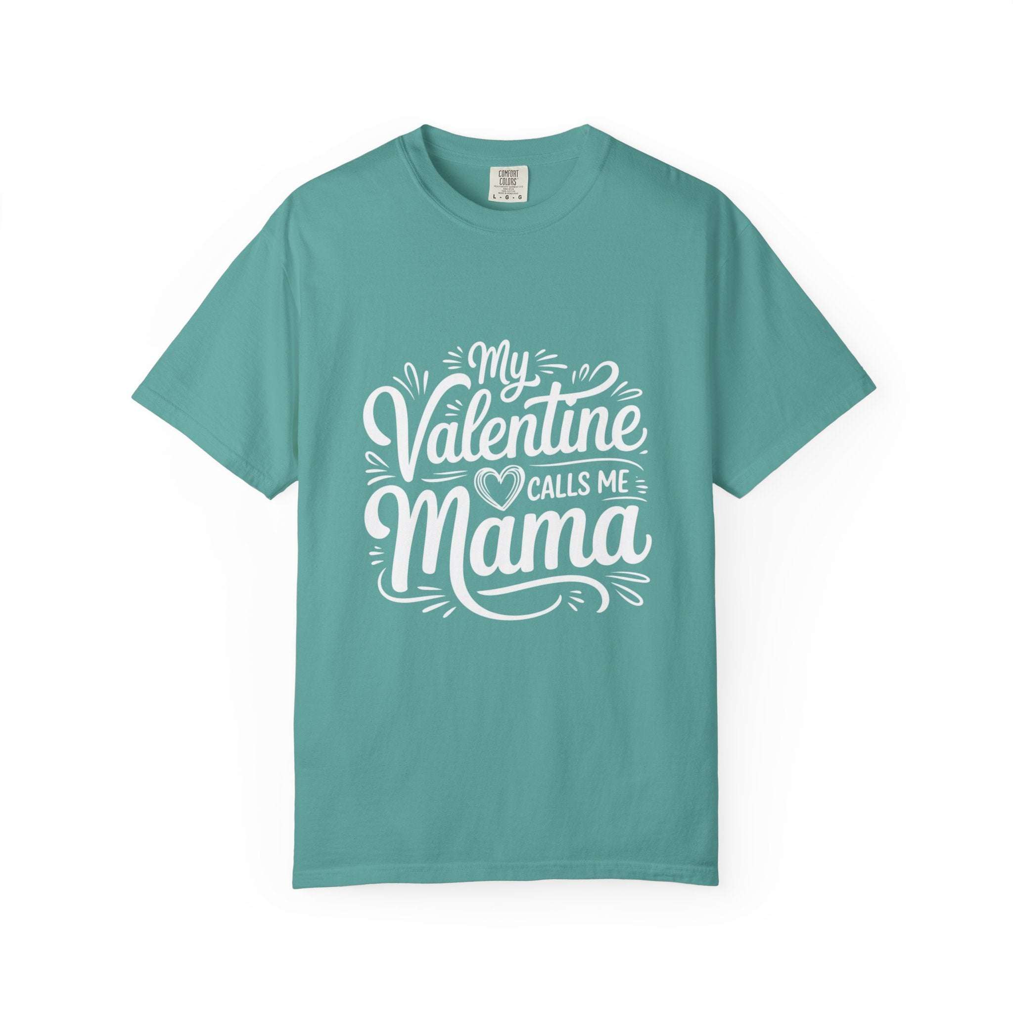 My Valentine Calls Me Mama soft garment-dyed tee for Mother's Day with relaxed fit