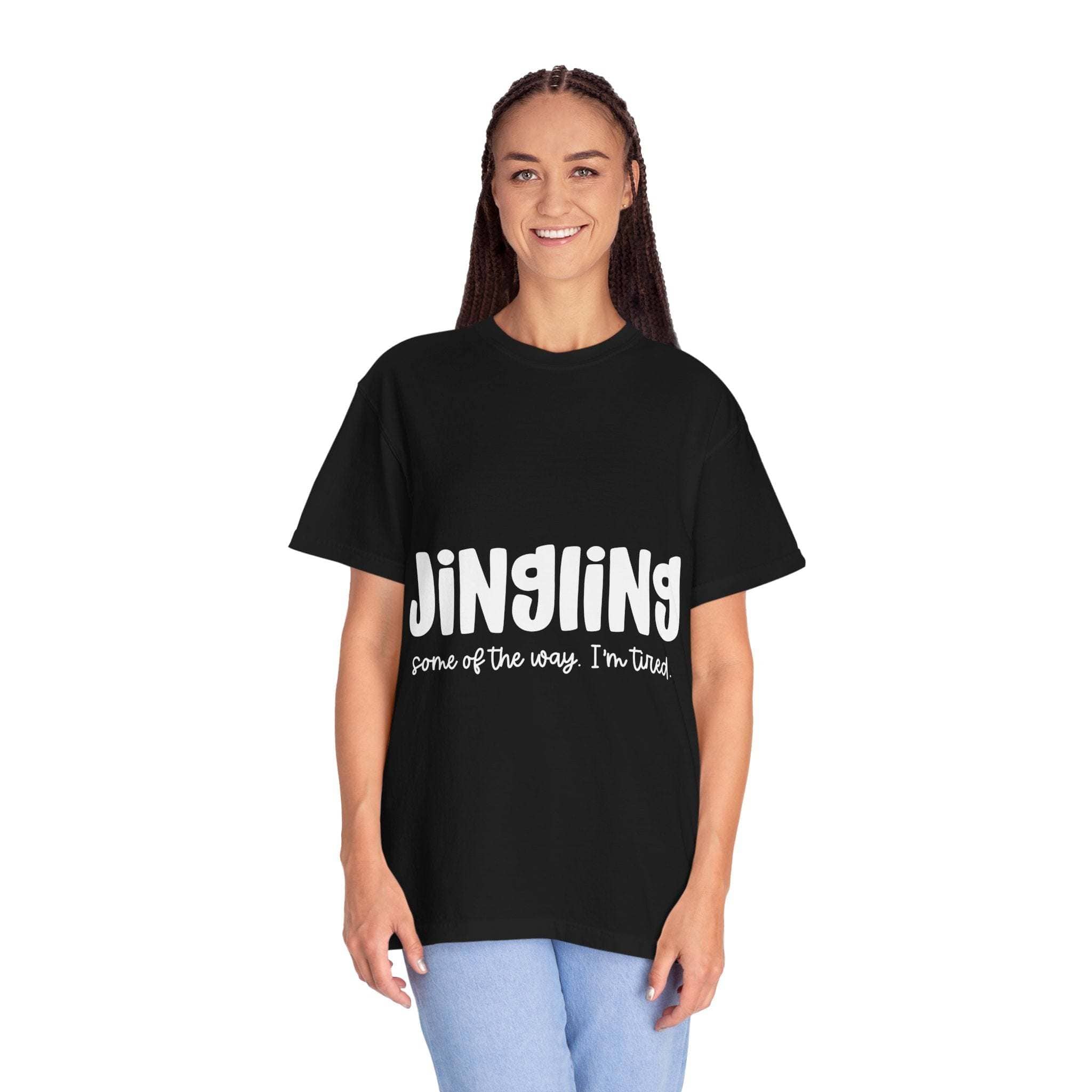 Jingling Unisex T-shirt - Some of the Way I’m Tired