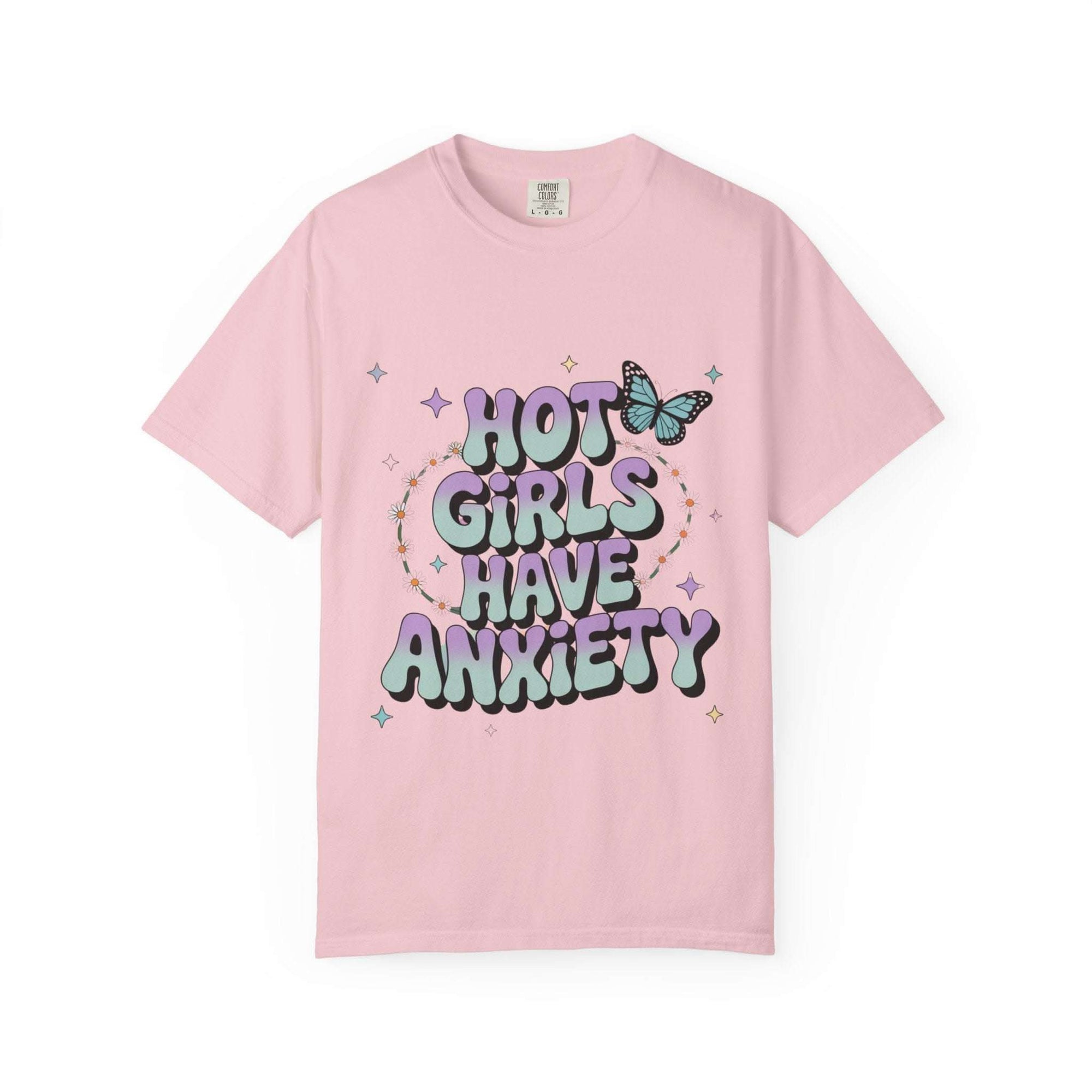 Hot Girls Have Anxiety Unisex  Garment-Dyed T-Shirt for All Sizes.