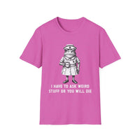 Creepy Nurse Illustration I Have To Ask Weird Stuff Or You Will Die T-Shirt