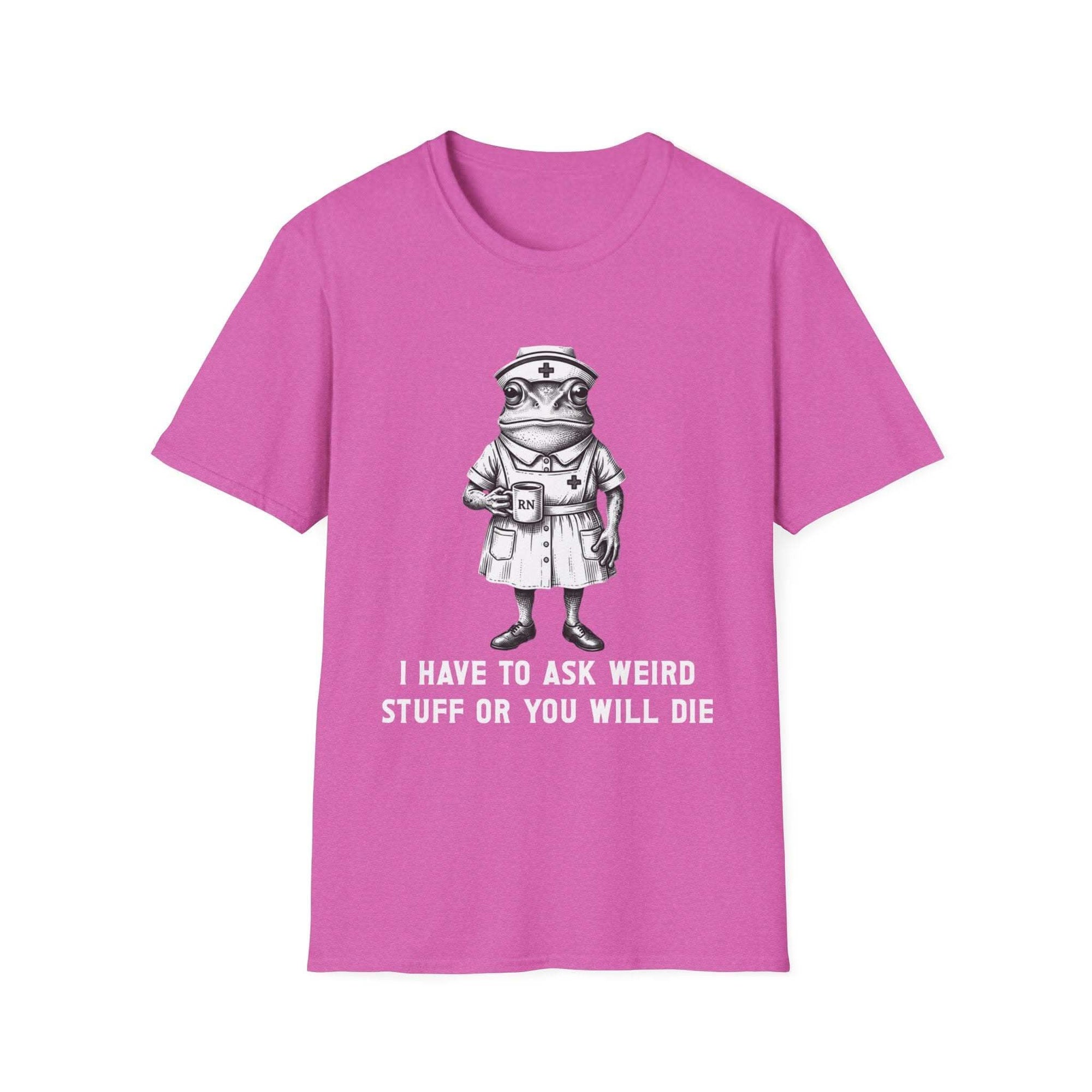 Creepy Nurse Illustration I Have To Ask Weird Stuff Or You Will Die T-Shirt