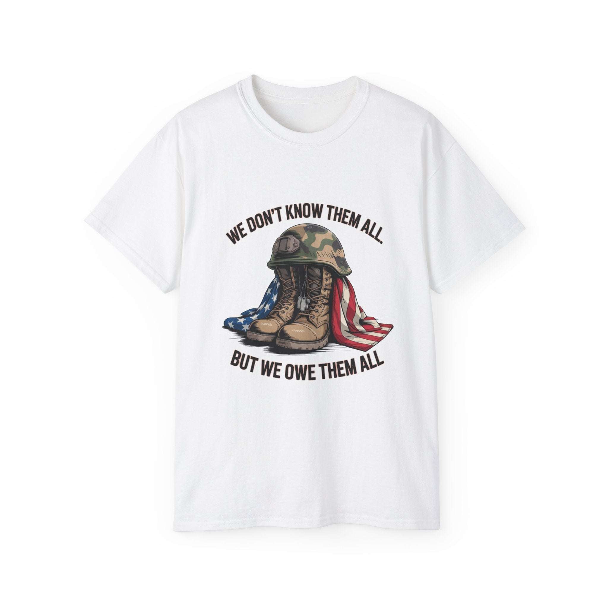 Veteran T-Shirt - We Don’t Know Them All But We Owe Them All