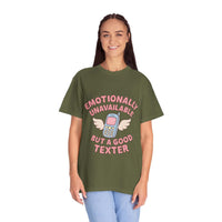 Emotionally Unavailable But A Good Texter T-shirt