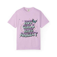 Hot Girls Have Anxiety Unisex  Garment-Dyed T-Shirt for All Sizes.
