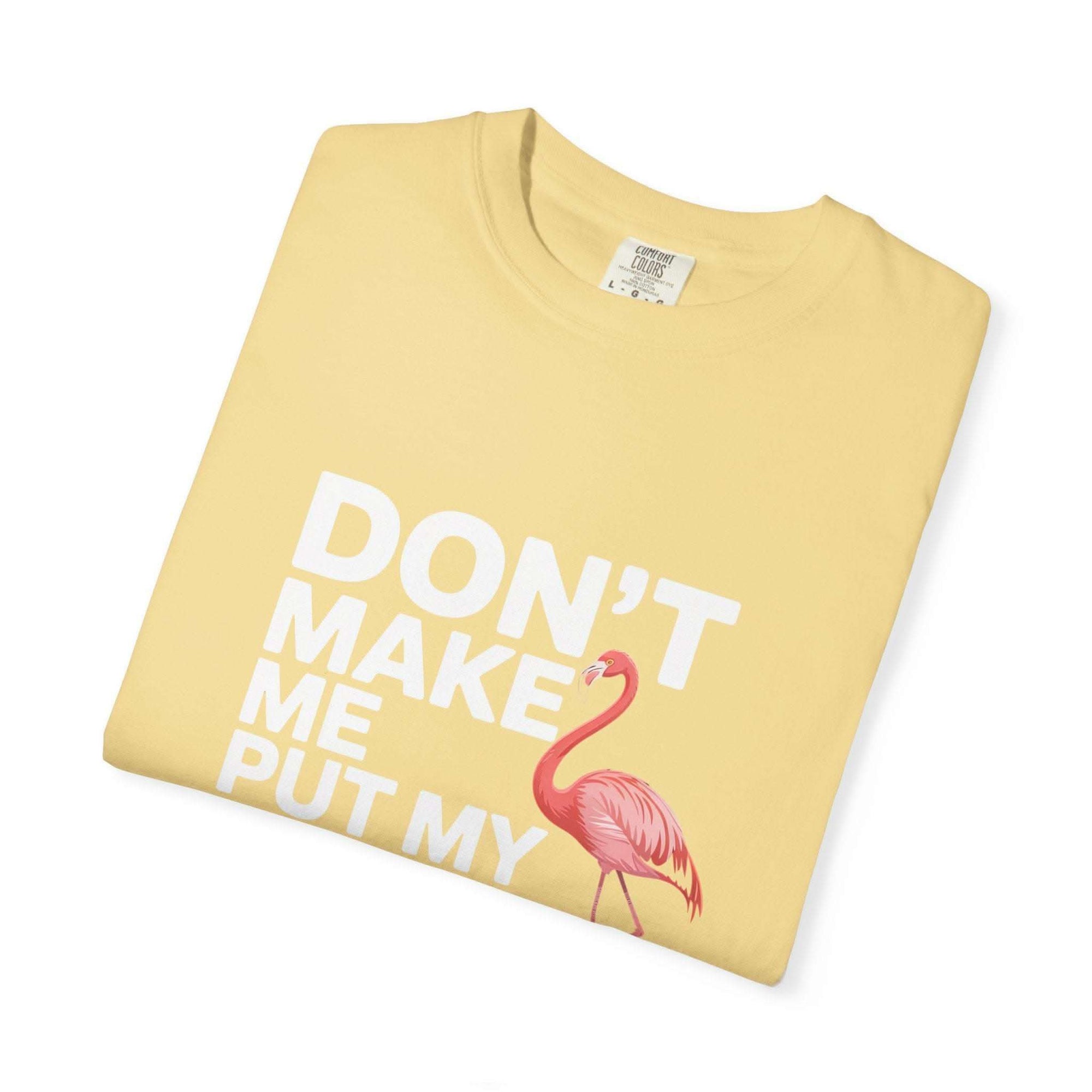 Dont Make Me Put My Foot Down Flamingo T-shirt with humorous bird quote and vintage look