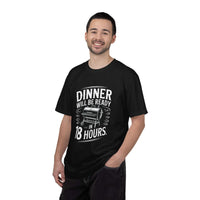 Dinner Will Be Ready in 18 Hours meat smoker t-shirt for BBQ enthusiasts