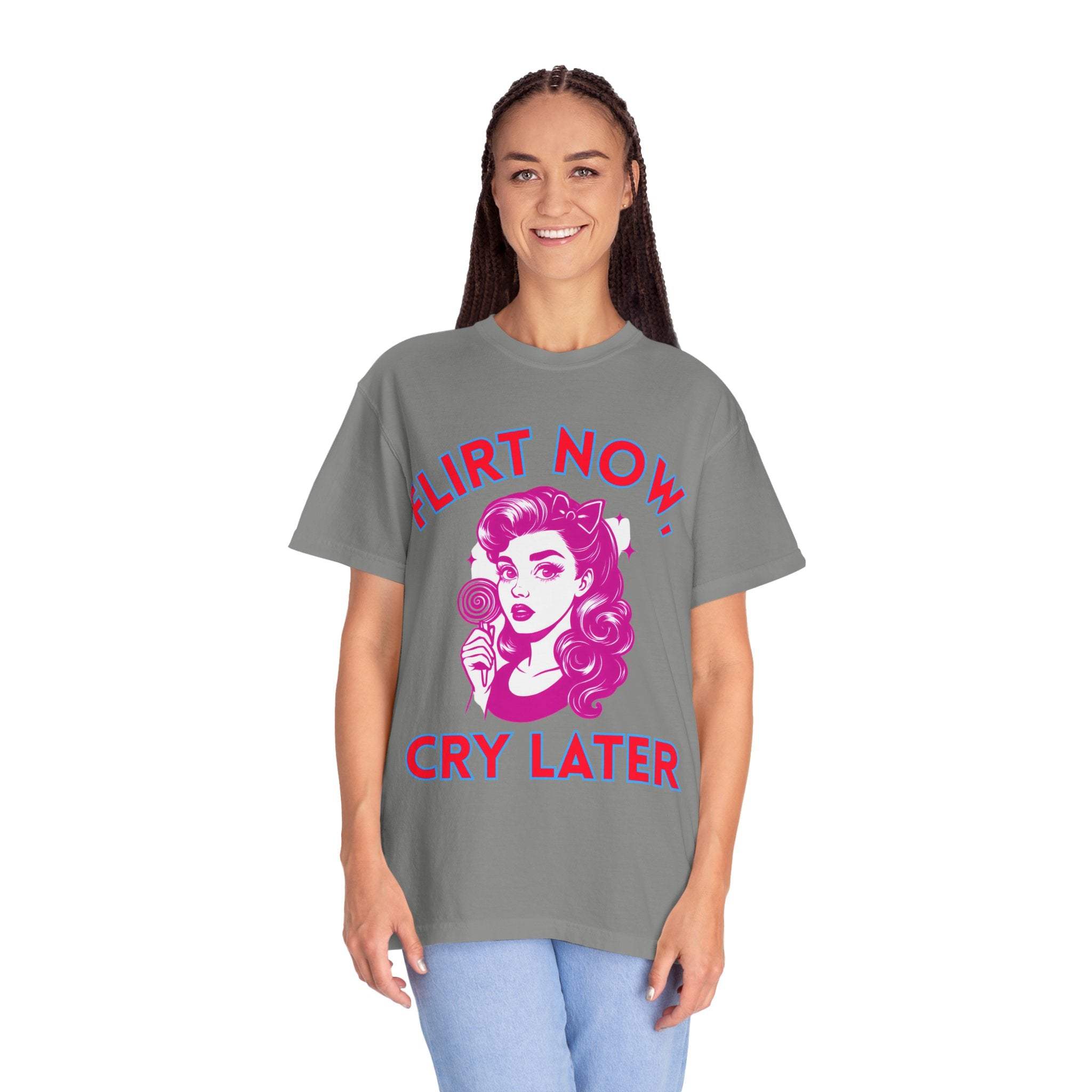 Garment-Dyed T-Shirt - Flirt Now, Cry Later
