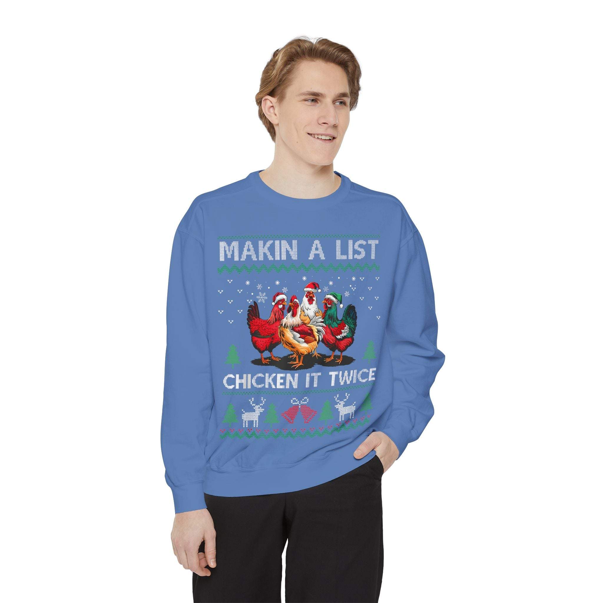 Unisex garment-dyed sweatshirt with humorous "Making a List, Chicken it Twice" Christmas design