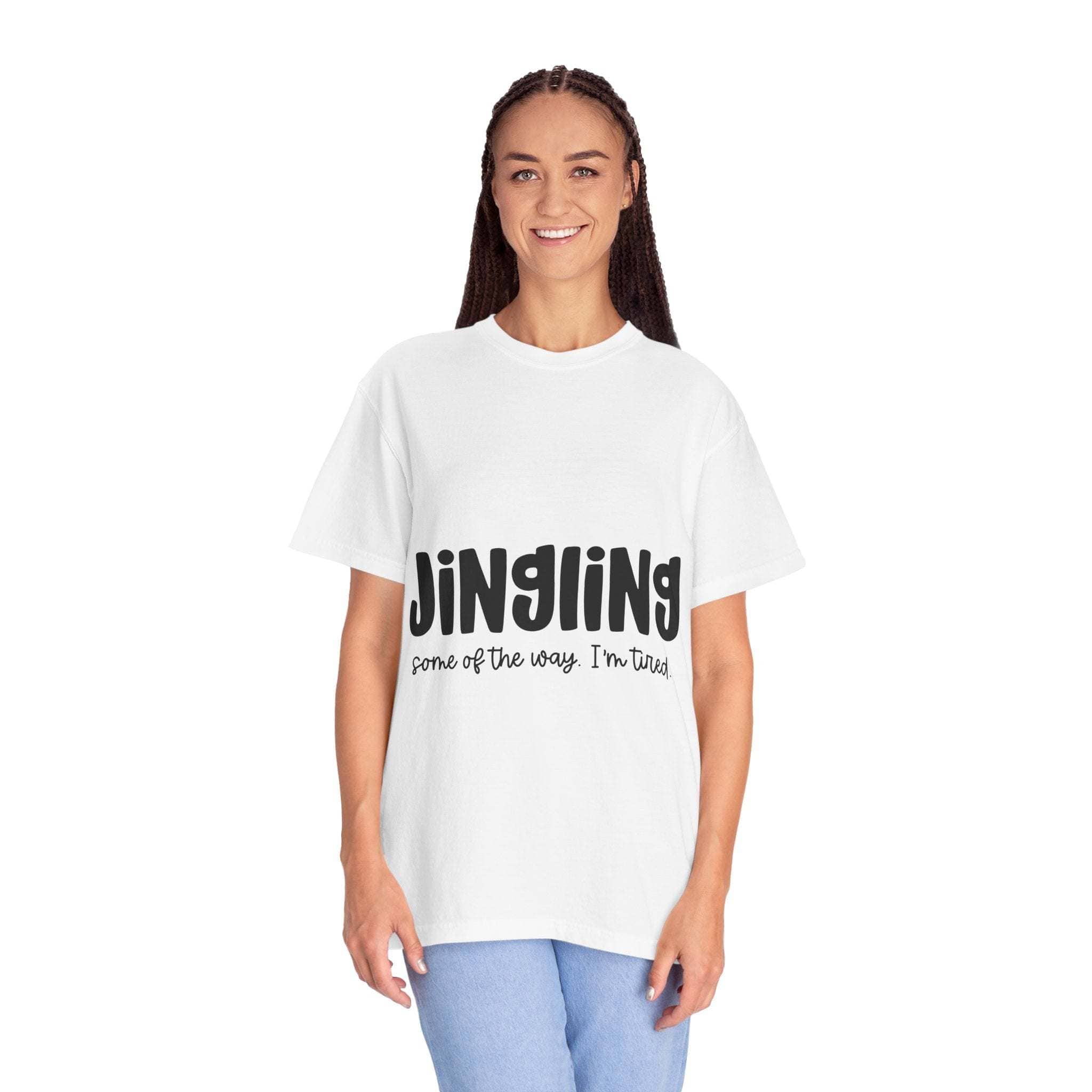 Jingling Unisex T-shirt - Some of the Way I’m Tired