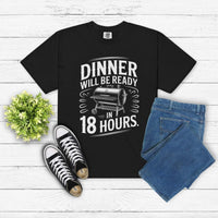 Dinner Will Be Ready in 18 Hours meat smoker t-shirt with bold text, perfect for BBQ and slow cooking fans