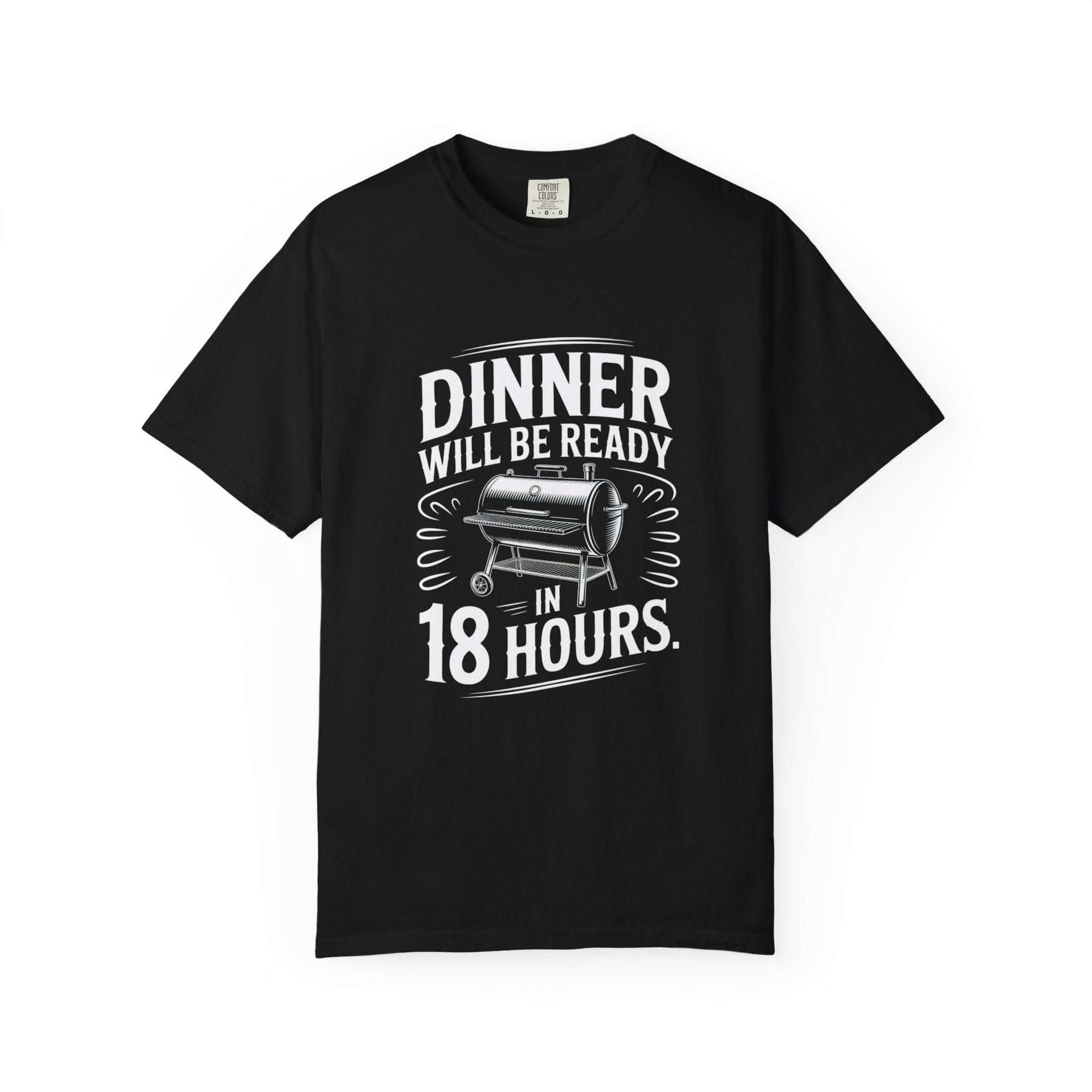Dinner Will Be Ready in 18 Hours meat smoker t-shirt for BBQ enthusiasts and pitmasters