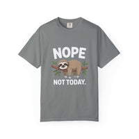 Nope Not Today Sloth t-shirt featuring relaxed sloth graphic on soft garment-dyed cotton shirt