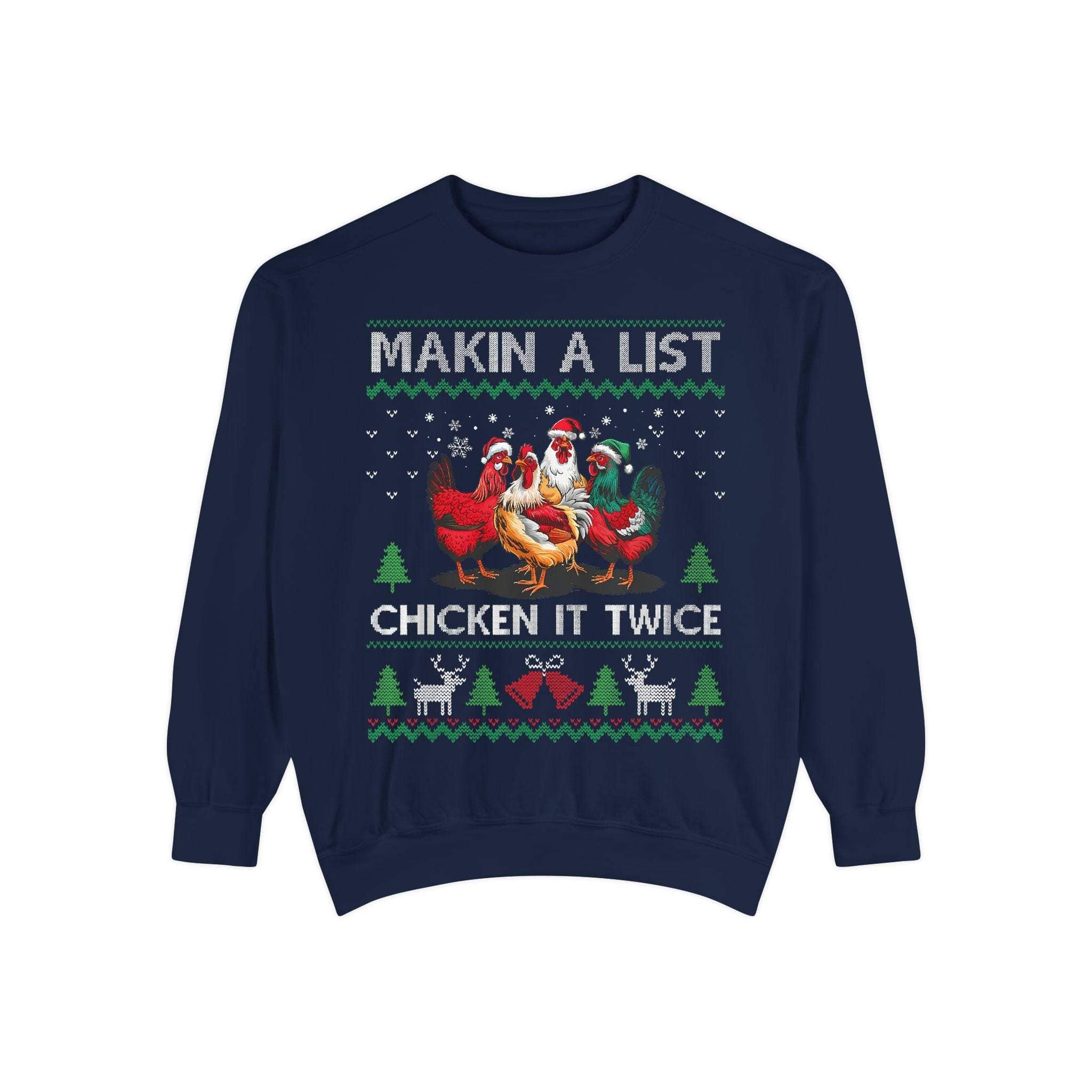 Garment-Dyed Ugly Christmas Sweatshirt Making a List, Chicken it Twice