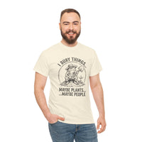I Bury Things Maybe Plants Maybe People T-Shirt with gnome digging soil and dark humor gardening design