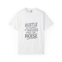 True Navy garment-dyed t-shirt with 'Hustle in Silence, Let Success Make The Noise' motivational quote, by Printify.