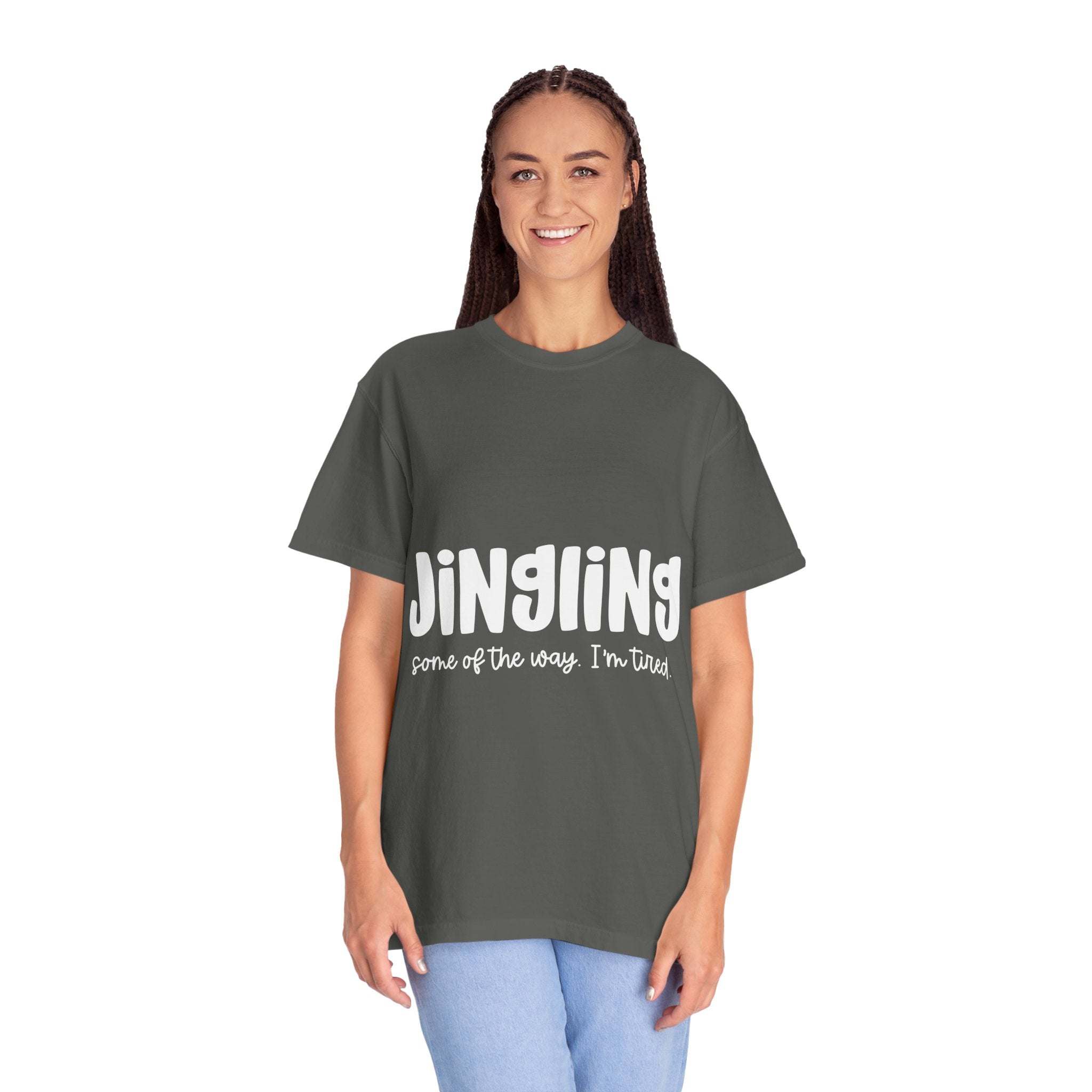 Jingling Unisex T-shirt - Some of the Way I’m Tired