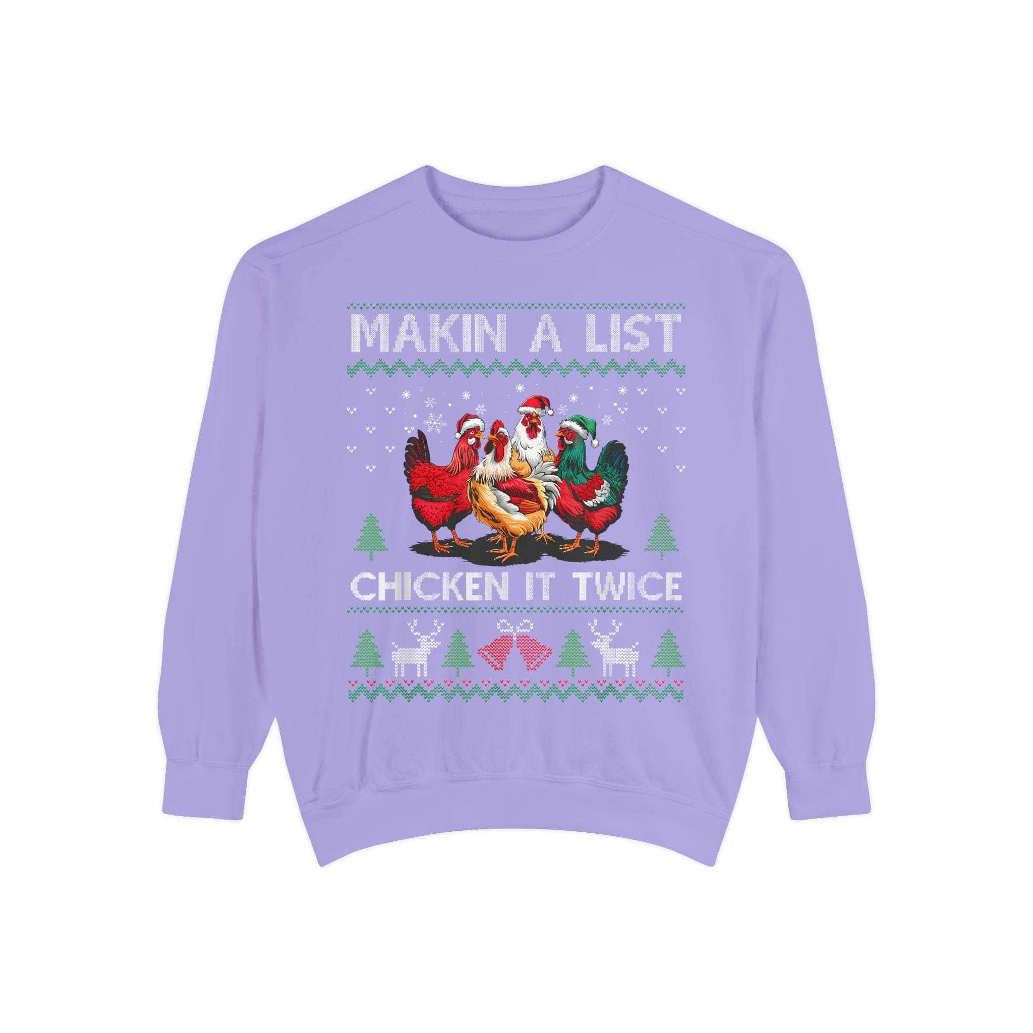 Garment-Dyed Ugly Christmas Sweatshirt Making a List, Chicken it Twice