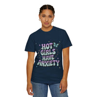 Unisex Hot Girls Have Anxiety graphic T-shirt in relaxed fit