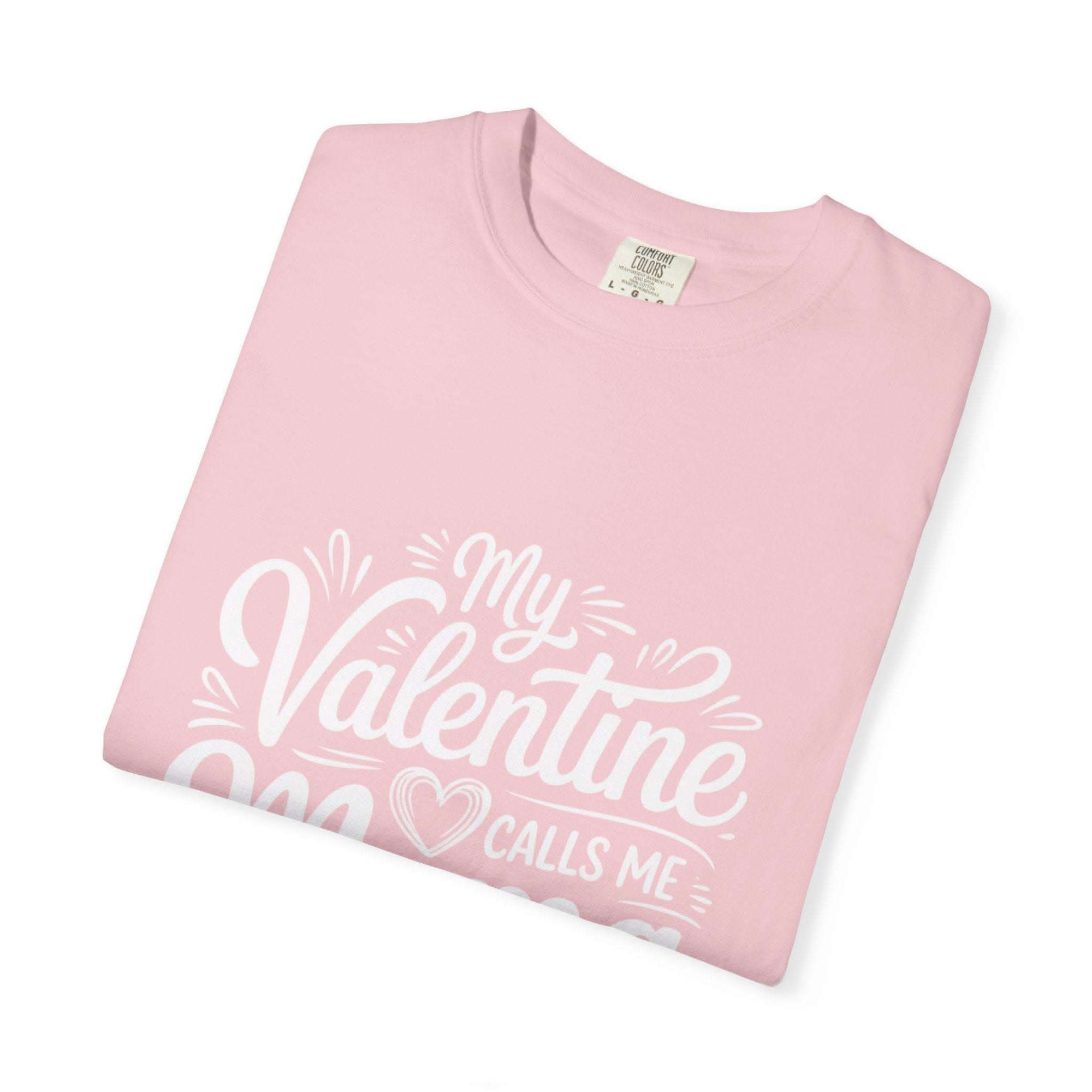 My Valentine Calls Me Mama soft garment-dyed t-shirt for Mother's Day